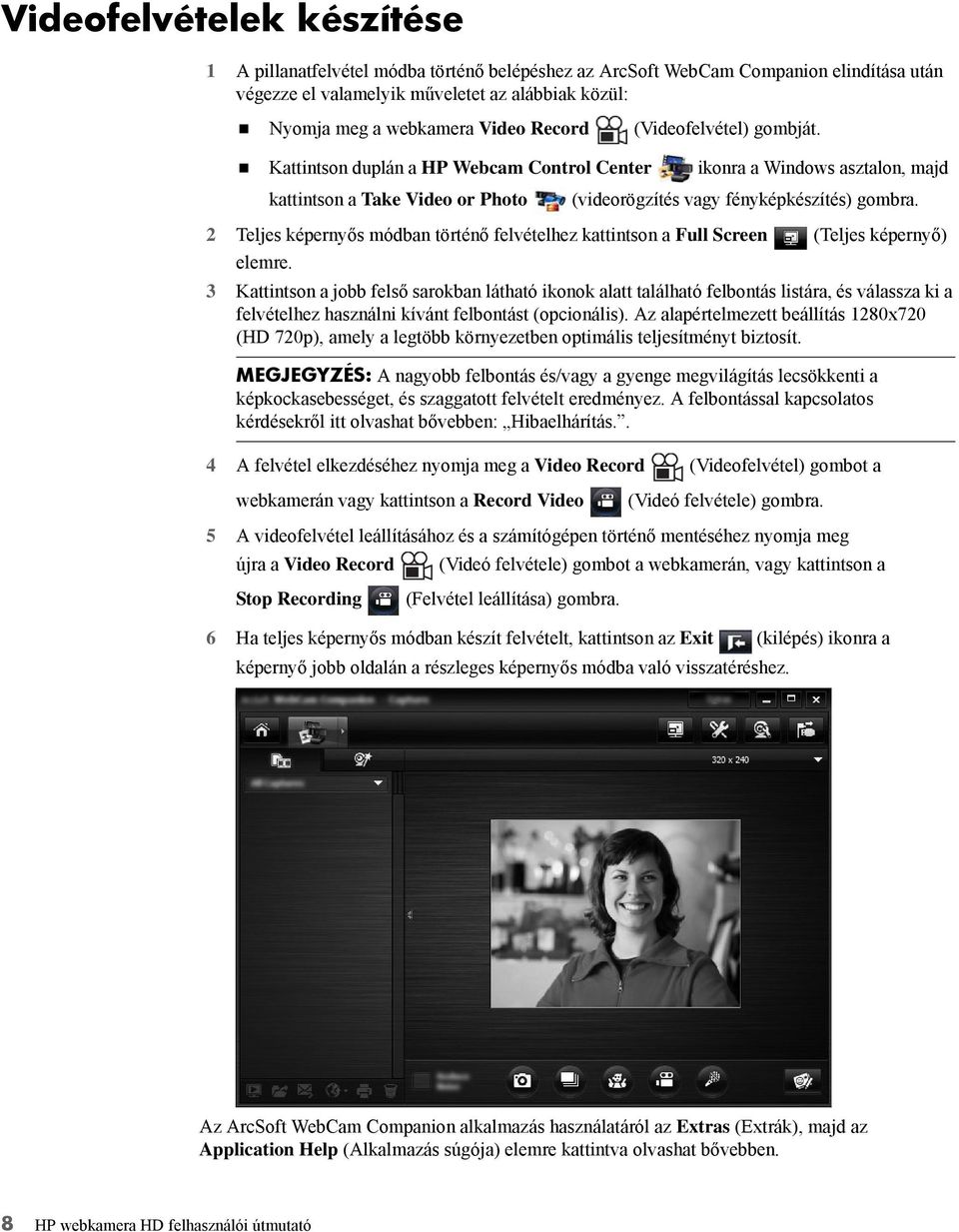 2 Teljes képernyős módban történő felvételhez kattintson a Full Screen (Teljes képernyő) elemre.