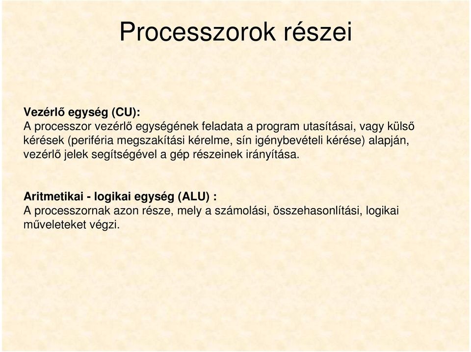 alapján, vezérlő jelek segítségével a gép részeinek irányítása.