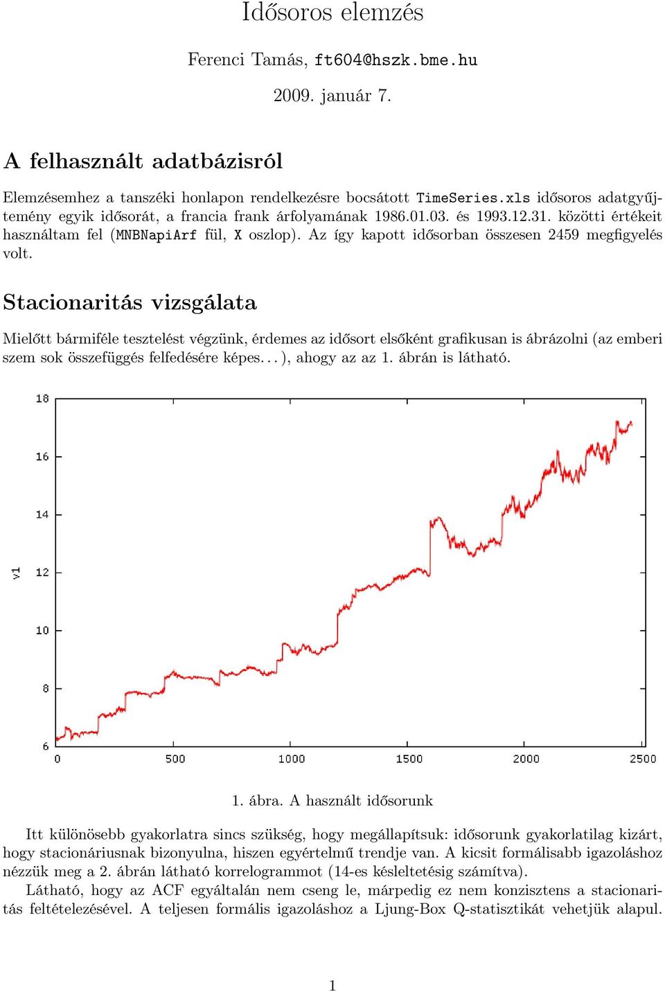 Az így kapott idősorban összesen 2459 megfigyelés volt.