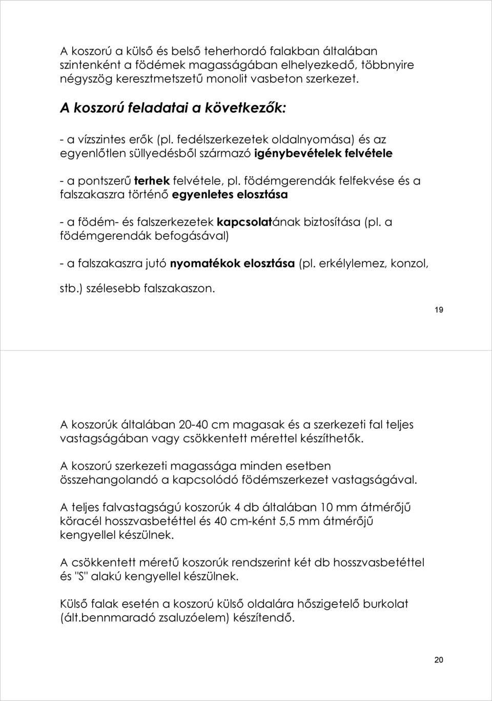 födémgerendák felfekvése és a falszakaszra történő egyenletes elosztása - a födém- és falszerkezetek kapcsolatának biztosítása (pl.