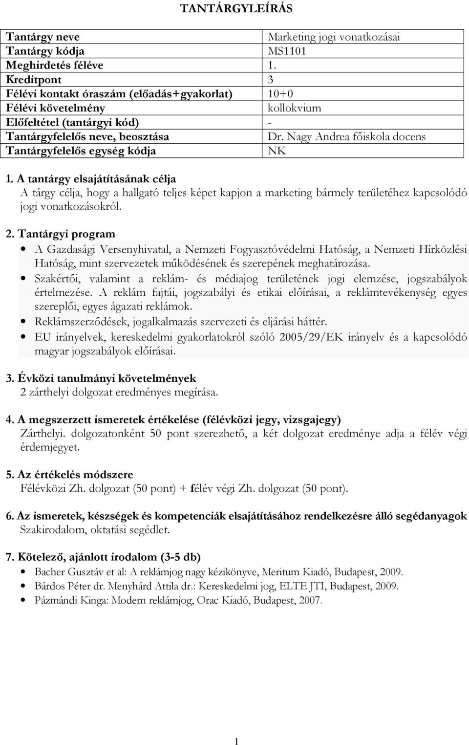 A Gazdasági Versenyhivatal, a Nemzeti Fogyasztóvédelmi Hatóság, a Nemzeti Hírközlési Hatóság, mint szervezetek működésének és szerepének meghatározása.