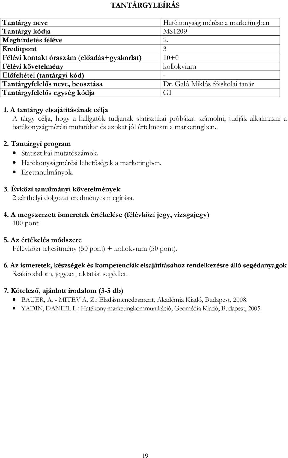 hatékonyságmérési mutatókat és azokat jól értelmezni a marketingben.. Statisztikai mutatószámok.
