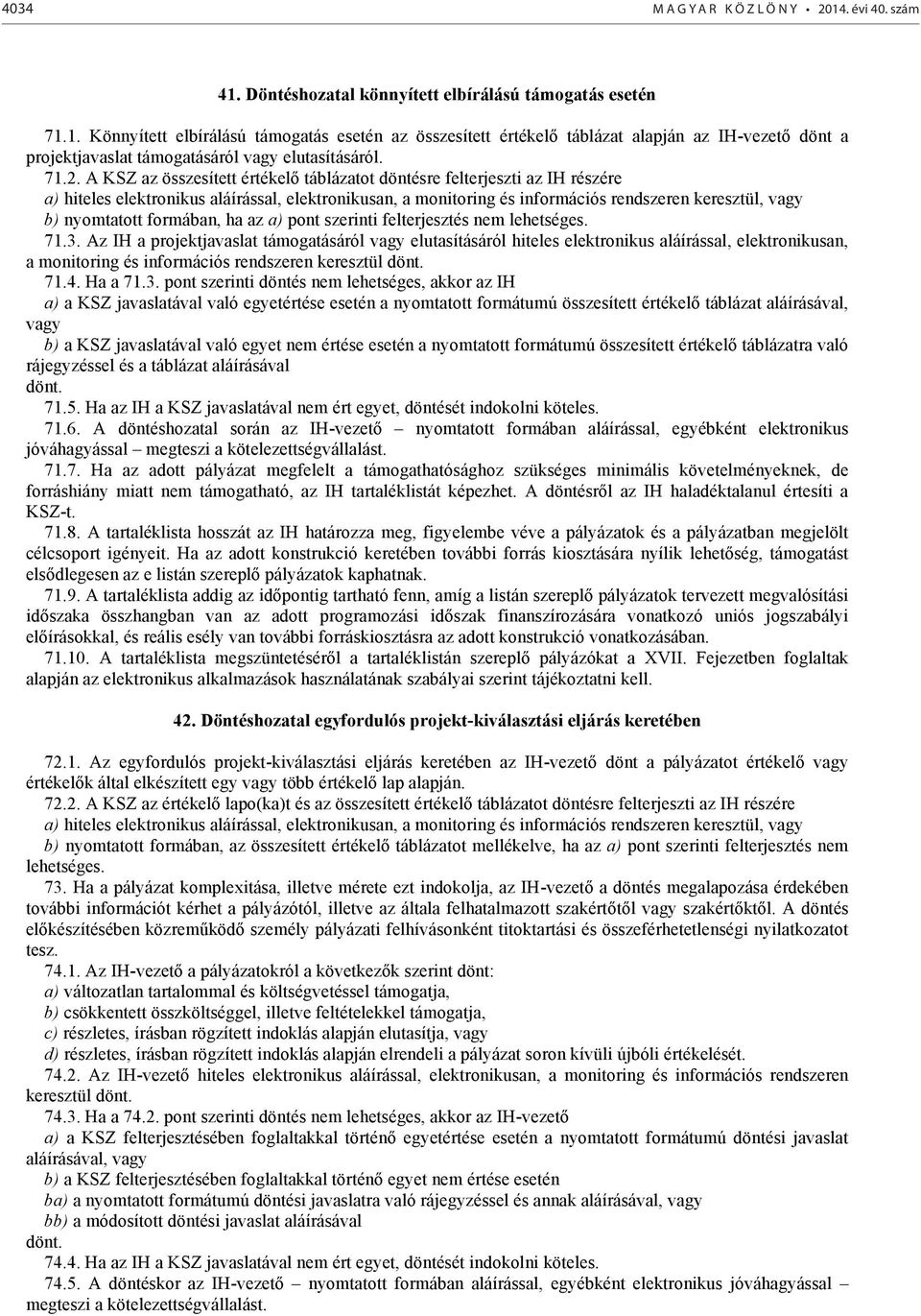 nyomtatott formában, ha az a) pont szerinti felterjesztés nem lehetséges. 71.3.