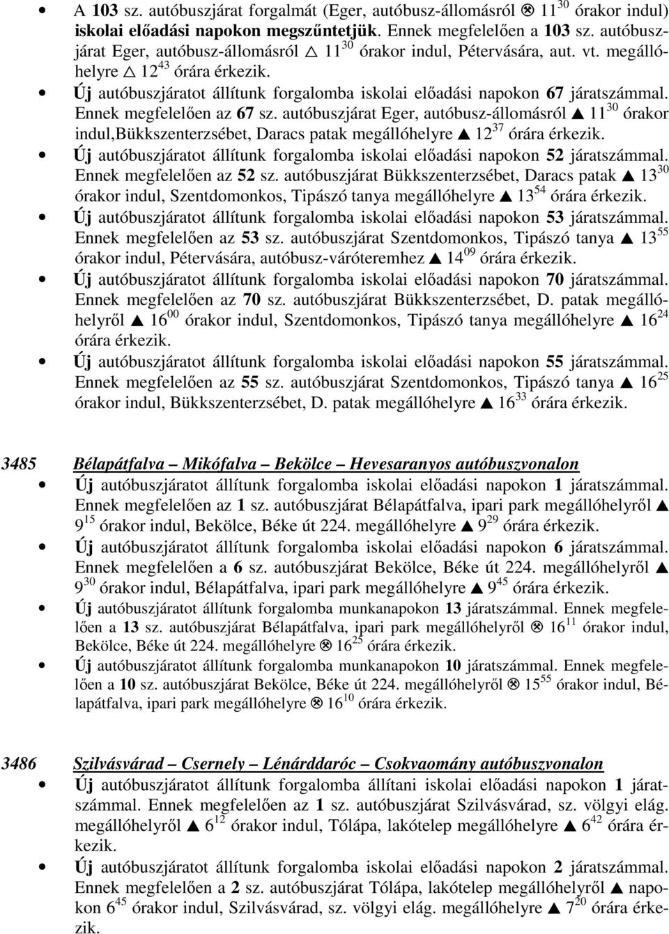 Ennek megfelelően az 67 sz.