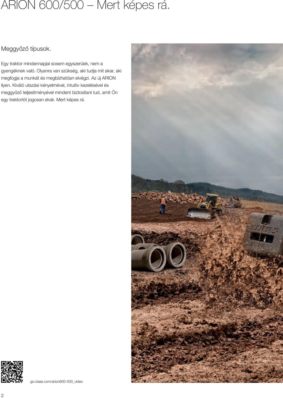Olyanra van szükség, aki tudja mit akar, aki megfogja a munkát és megbízhatóan elvégzi.