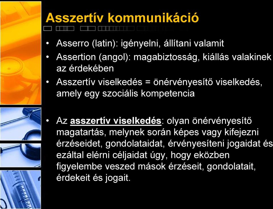 viselkedés: olyan önérvényesítő magatartás, melynek során képes vagy kifejezni érzéseidet, gondolataidat,