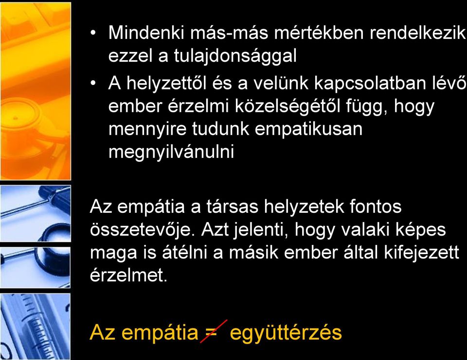 megnyilvánulni Az empátia a társas helyzetek fontos összetevője.