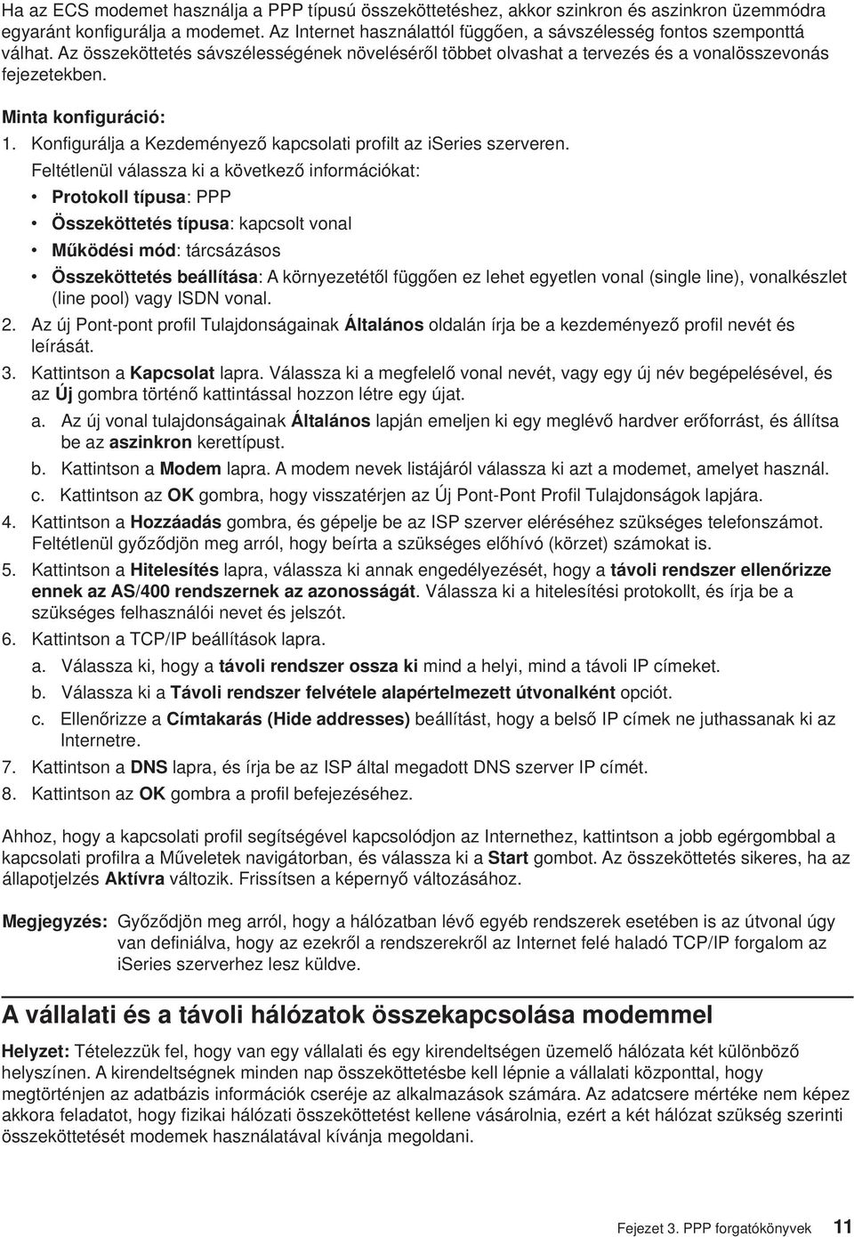 Konfigurálja a Kezdeményező kapcsolati profilt az iseries szereren.