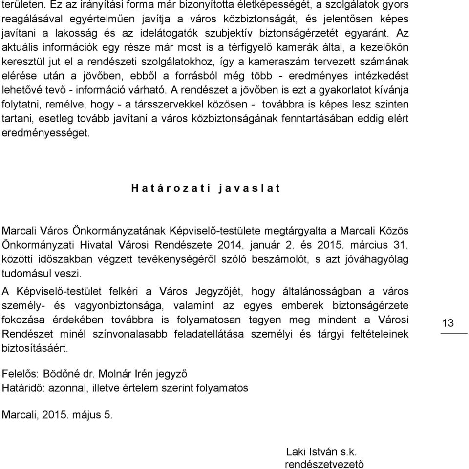 szubjektív biztonságérzetét egyaránt.