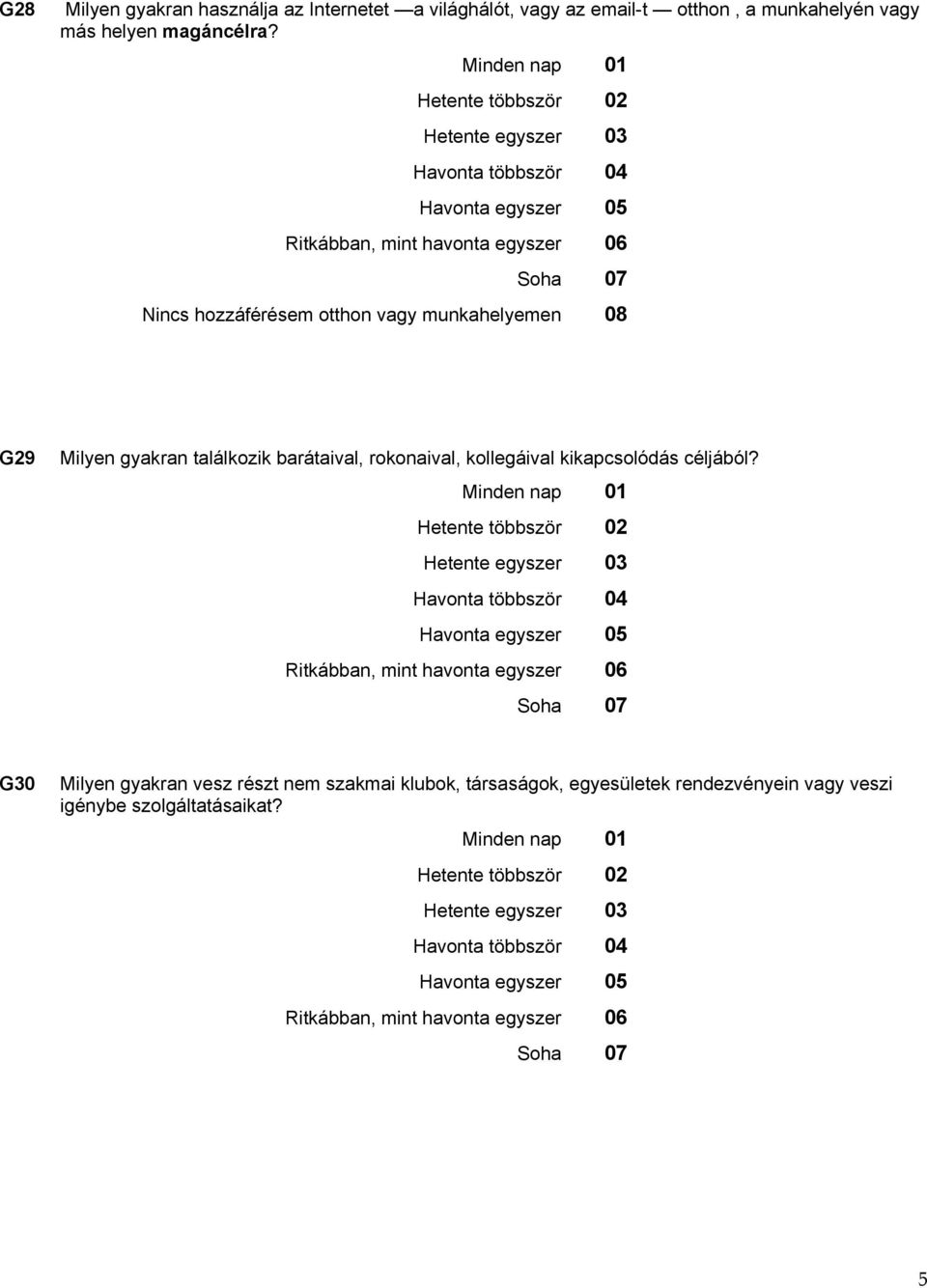 gyakran találkozik barátaival, rokonaival, kollegáival kikapcsolódás céljából?