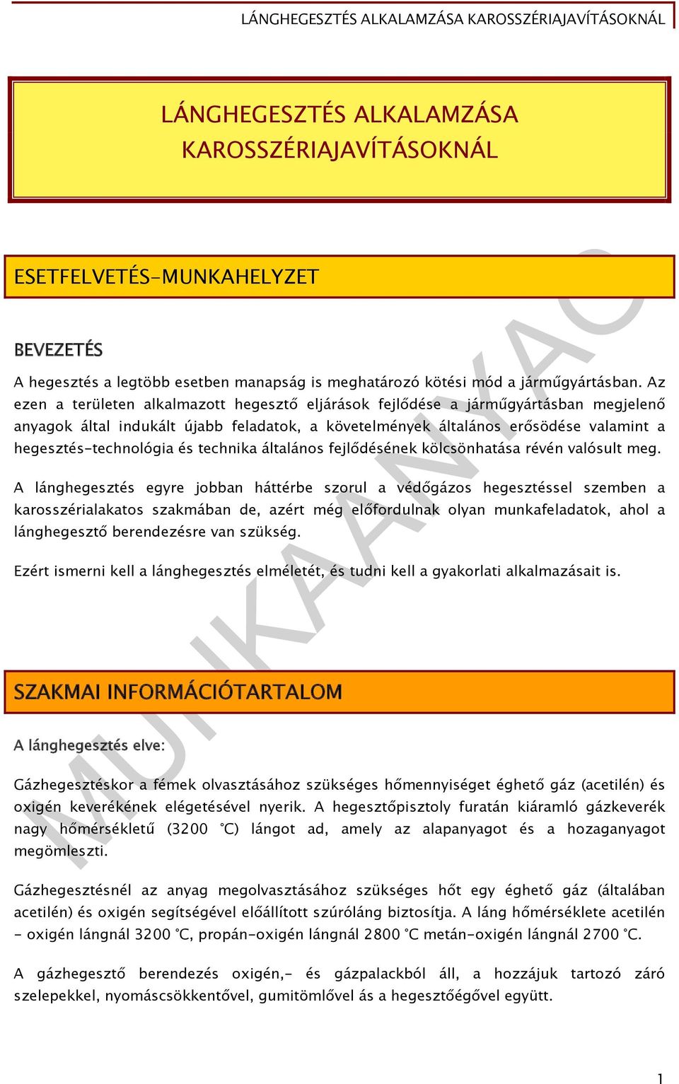 és technika általános fejlődésének kölcsönhatása révén valósult meg.