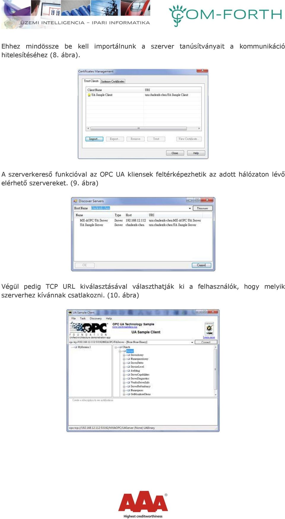 A szerverkereső funkcióval az OPC UA kliensek feltérképezhetik az adott hálózaton lévő