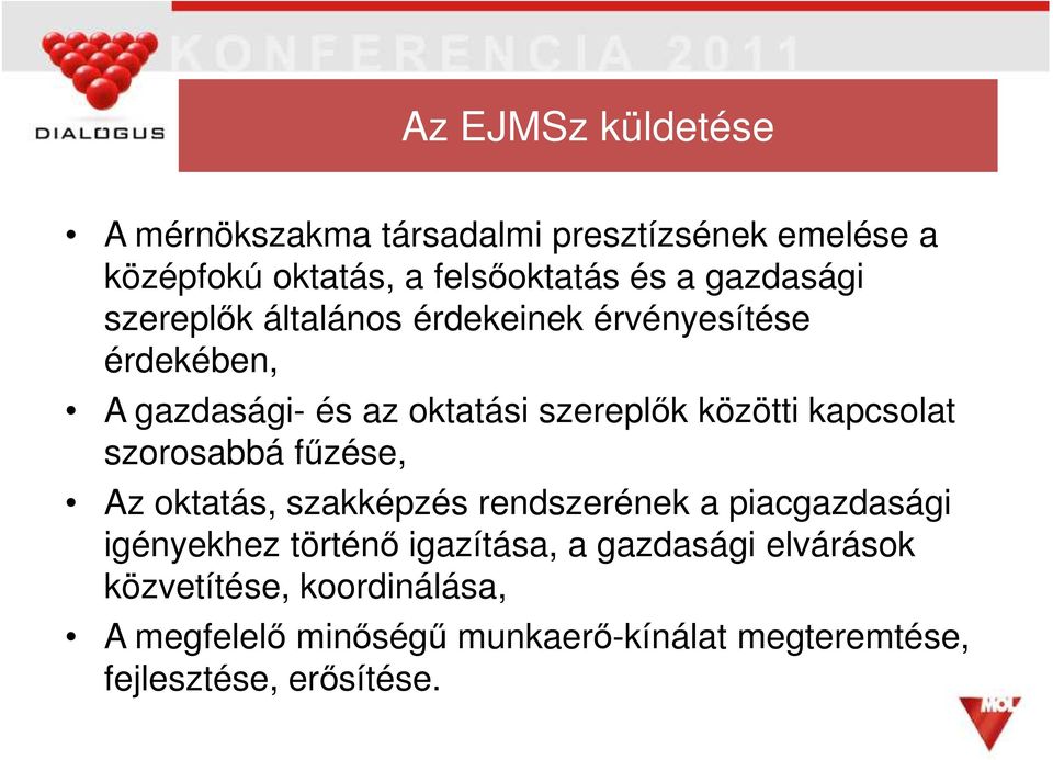 kapcsolat szorosabbá főzése, Az oktatás, szakképzés rendszerének a piacgazdasági igényekhez történı igazítása, a