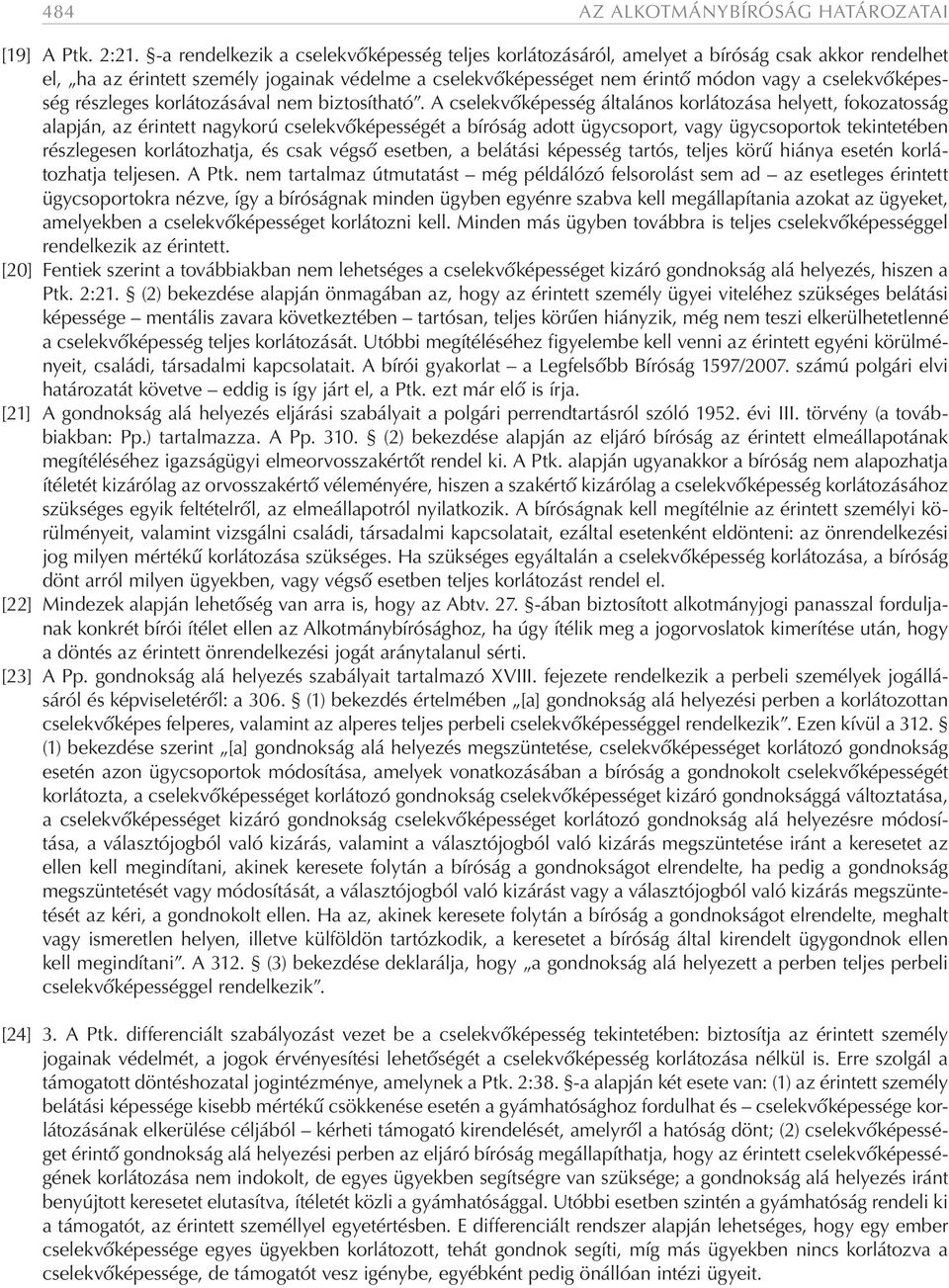 cselekvőképesség részleges korlátozásával nem biztosítható.