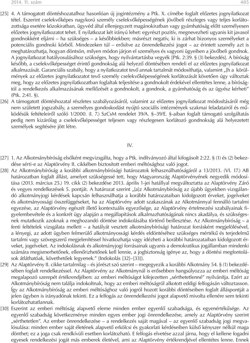 személyesen előzetes jognyilatkozatot tehet.
