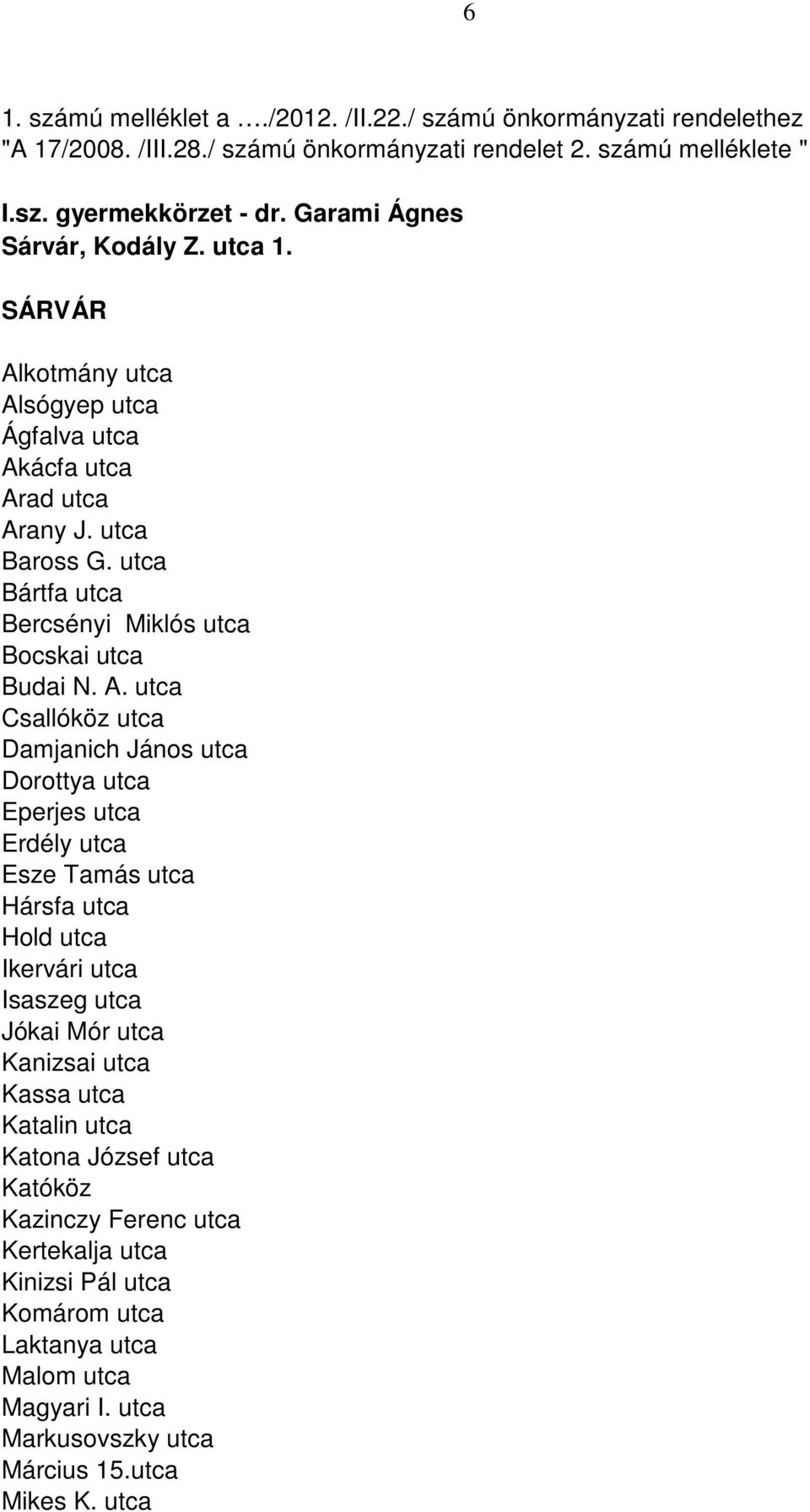 utca Bártfa utca Bercsényi Miklós utca Bocskai utca Budai N. A.
