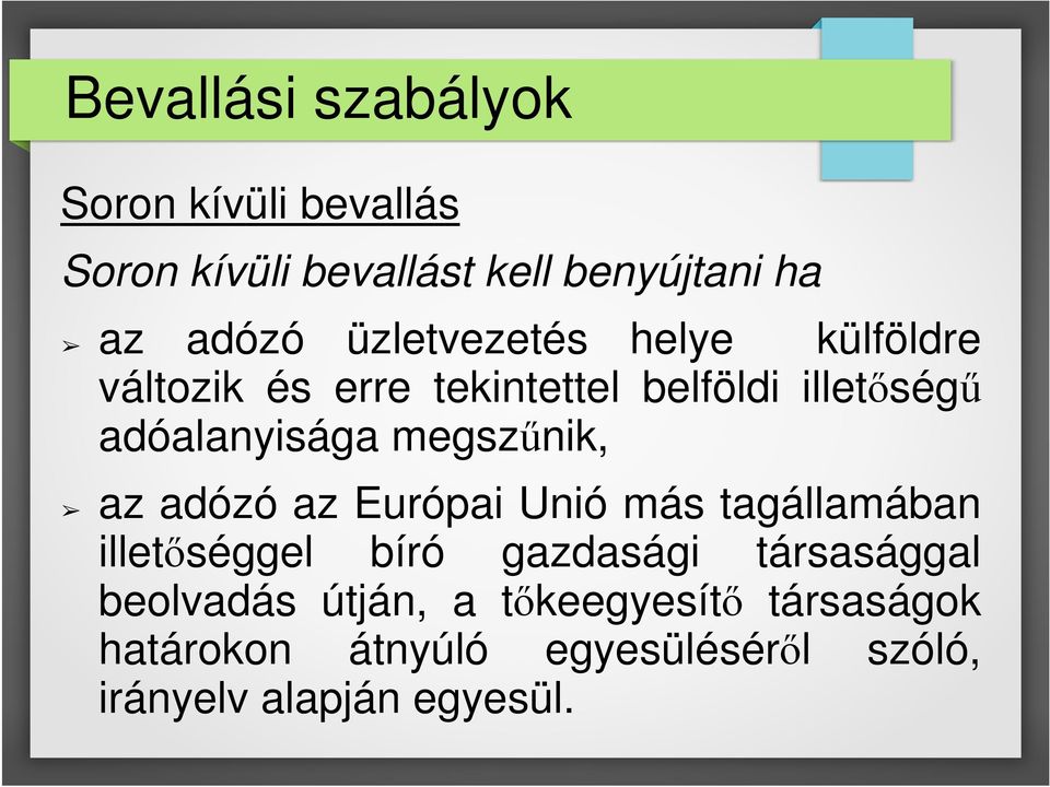 megszűnik, az adózó az Európai Unió más tagállamában illetőséggel bíró gazdasági társasággal