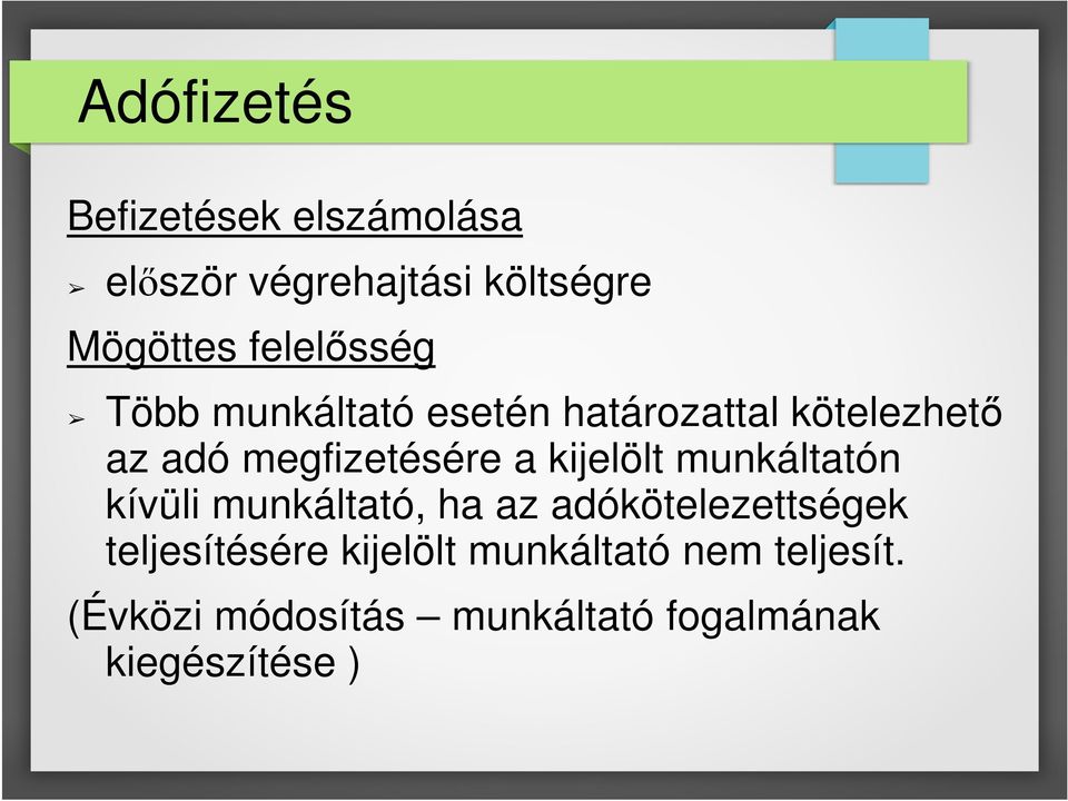 a kijelölt munkáltatón kívüli munkáltató, ha az adókötelezettségek teljesítésére