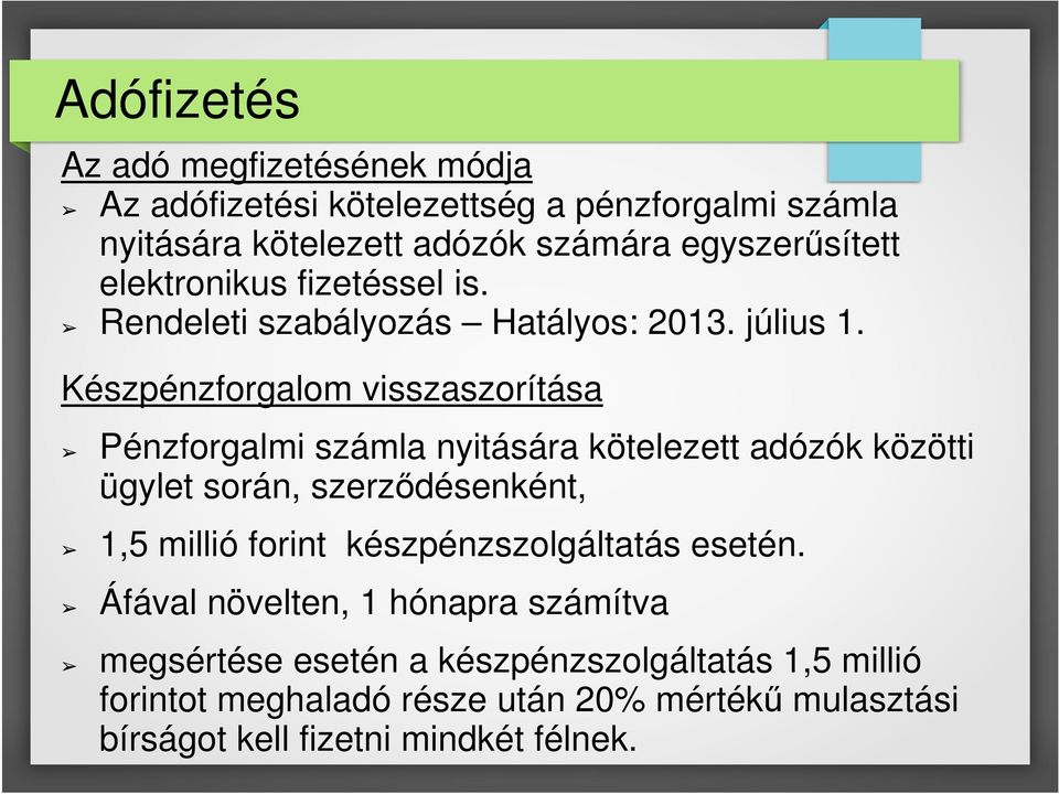 Készpénzforgalom visszaszorítása Pénzforgalmi számla nyitására kötelezett adózók közötti ügylet során, szerződésenként, 1,5 millió forint