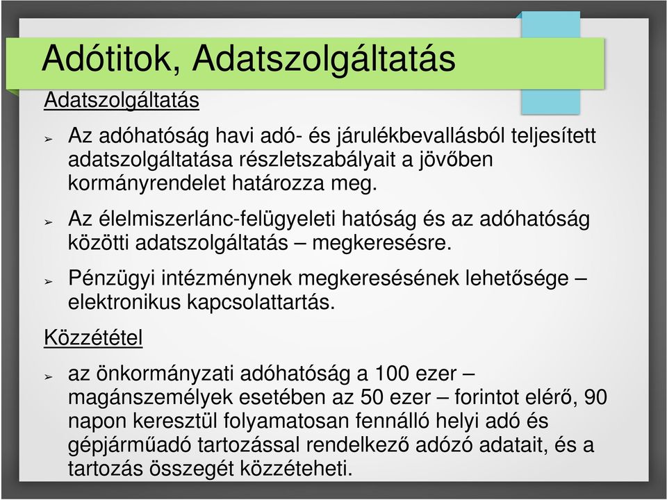 Pénzügyi intézménynek megkeresésének lehetősége elektronikus kapcsolattartás.