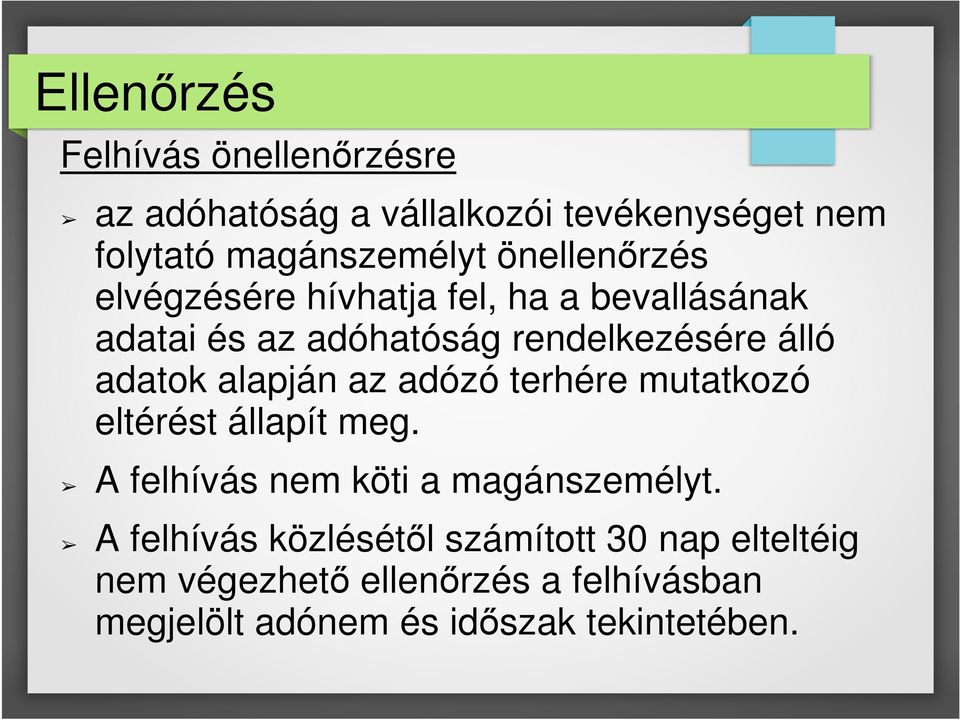 alapján az adózó terhére mutatkozó eltérést állapít meg. A felhívás nem köti a magánszemélyt.