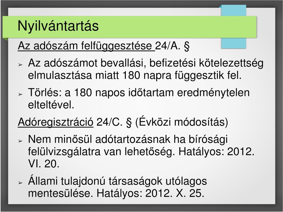 Törlés: a 180 napos időtartam eredménytelen elteltével. Adóregisztráció 24/C.