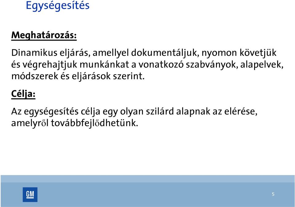 szabványok, alapelvek, módszerek és eljárások szerint.