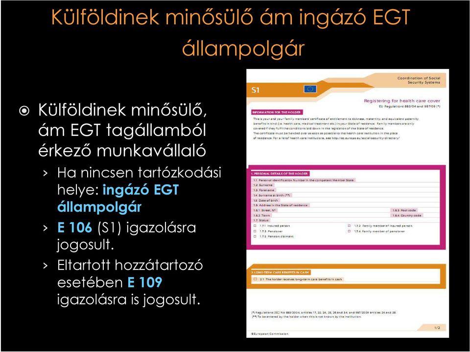 tartózkodási helye: ingázóegt állampolgár E 106(S1) igazolásra