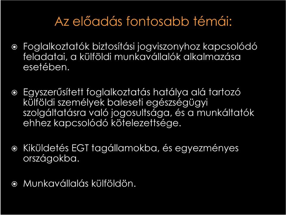 Egyszerűsített foglalkoztatás hatálya alá tartozó külföldi személyek baleseti egészségügyi