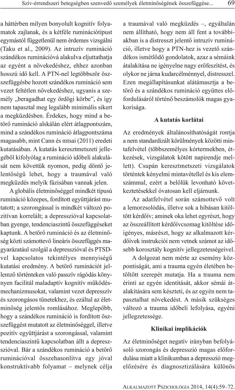 Az intruzív rumináció szándékos ruminációvá alakulva eljuttathatja az egyént a növekedéshez, ehhez azonban hosszú idő kell.