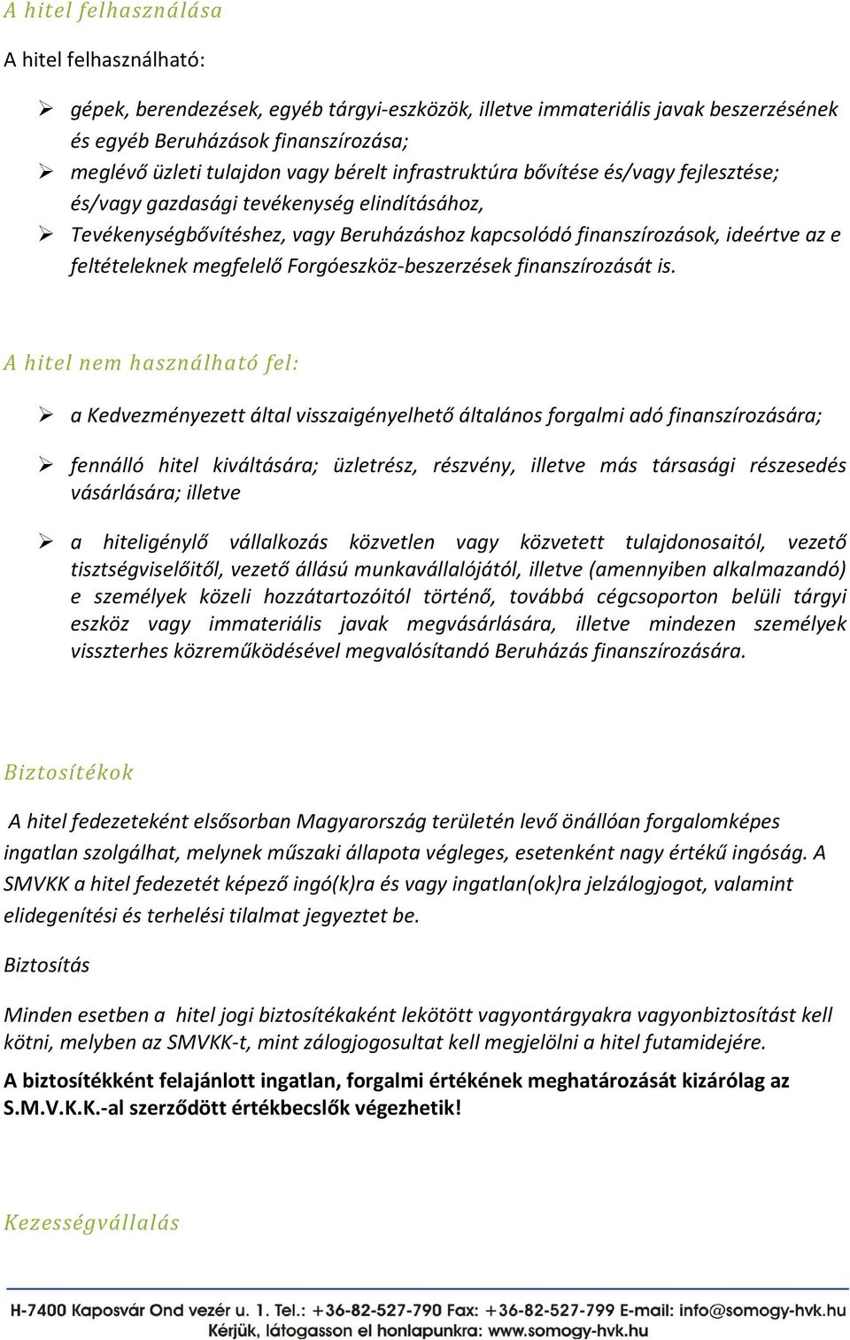 megfelelő Forgóeszköz-beszerzések finanszírozását is.