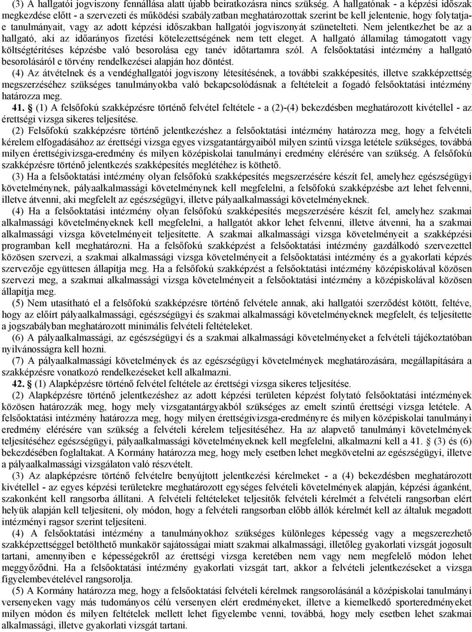 hallgatói jogviszonyát szünetelteti. Nem jelentkezhet be az a hallgató, aki az idıarányos fizetési kötelezettségének nem tett eleget.