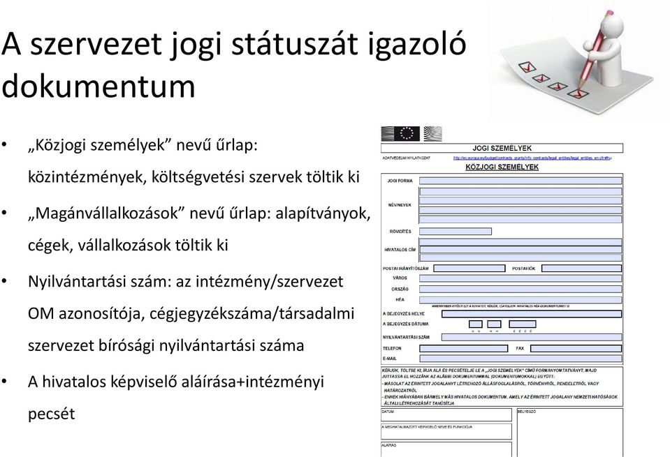 vállalkozások töltik ki Nyilvántartási szám: az intézmény/szervezet OM azonosítója,