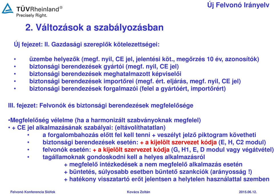 nyil, CE jel) biztonsági berendezések forgalmazói (felel a gyártóért, importőrért) III.