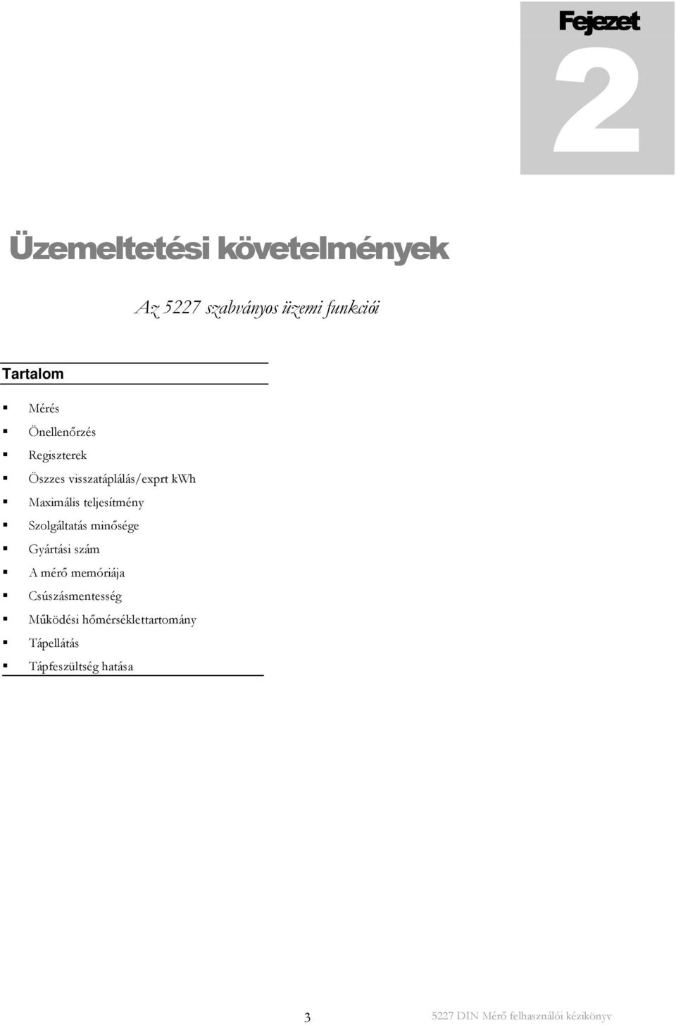 Maximális teljesítmény Szolgáltatás minősége Gyártási szám A mérő
