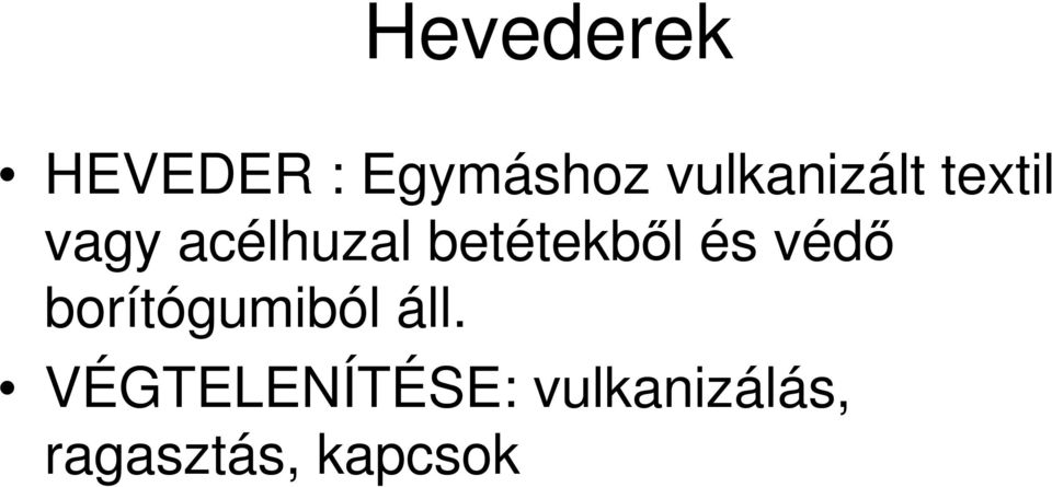 betétekbıl és védı borítógumiból áll.