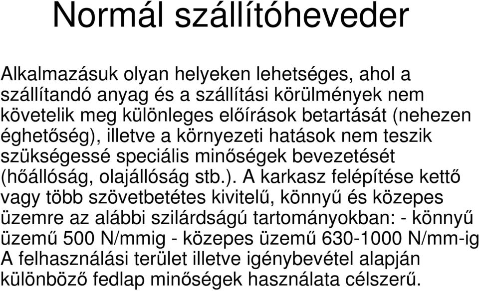 olajállóság stb.).