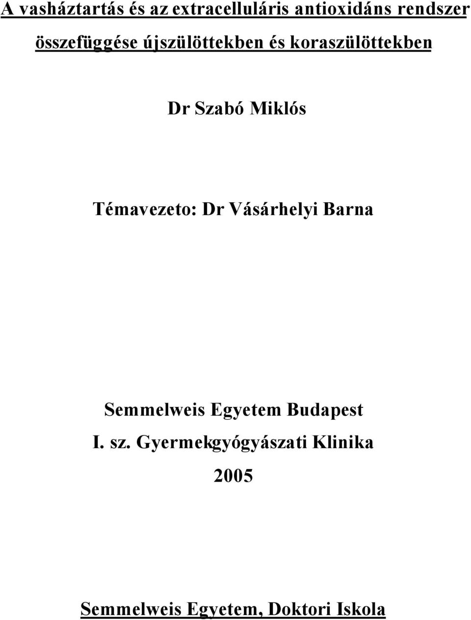 Témavezeto: Dr Vásárhelyi Barna Semmelweis Egyetem Budapest I.