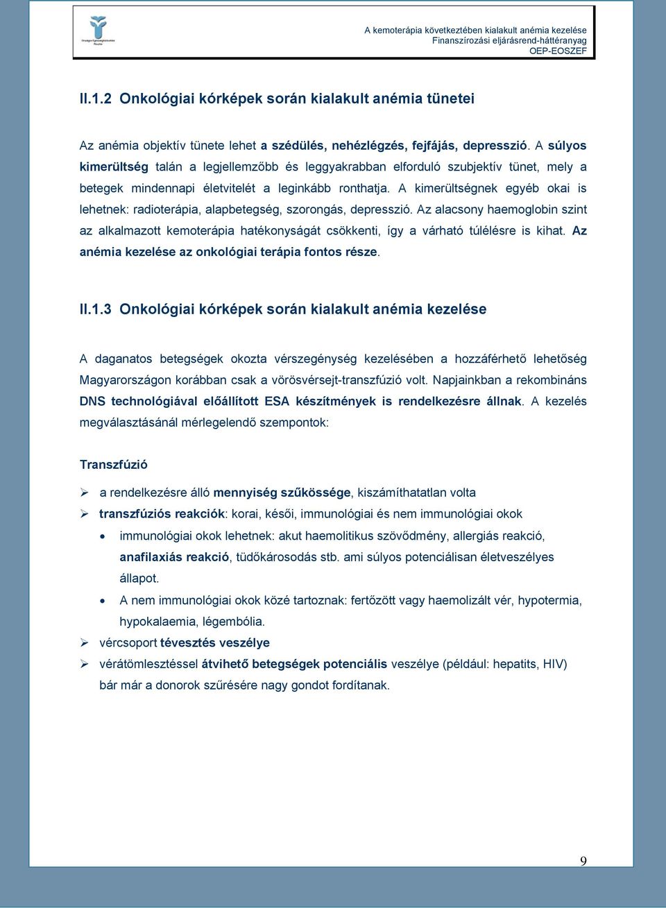 A kimerültségnek egyéb okai is lehetnek: radioterápia, alapbetegség, szorongás, depresszió.