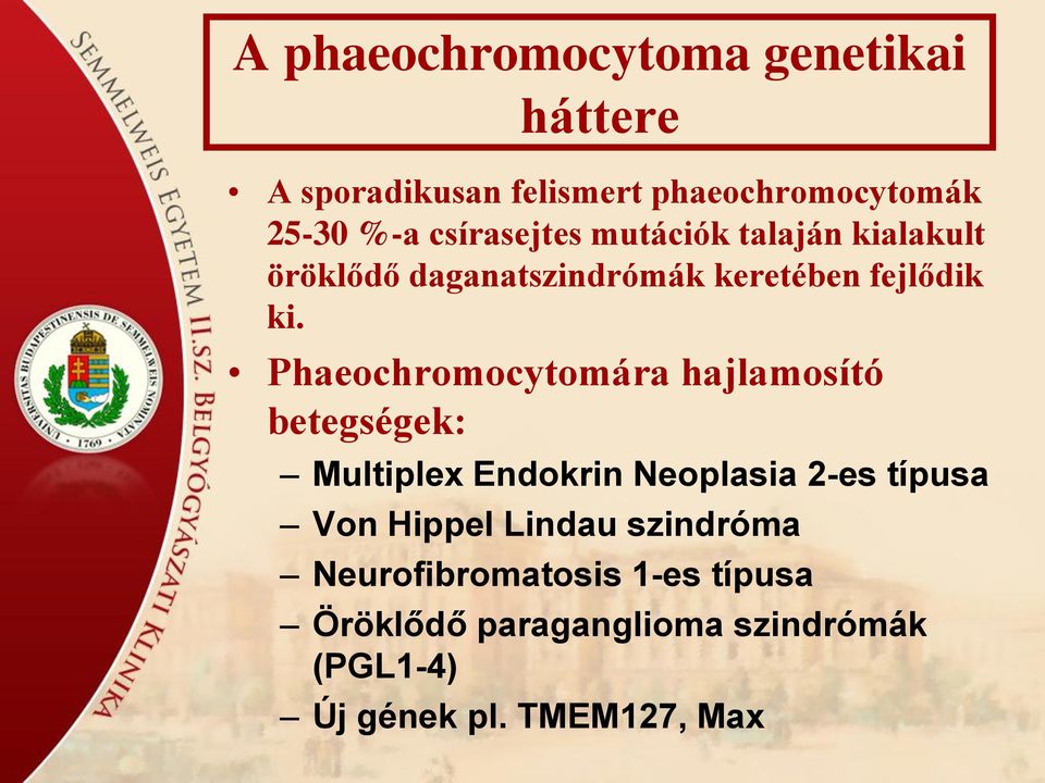 Phaeochromocytomára hajlamosító betegségek: Multiplex Endokrin Neoplasia 2-es típusa Von Hippel