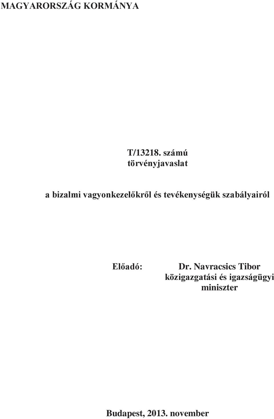 és tevékenységük szabályairól Előadó: Dr.