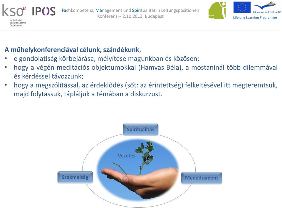 több dilemmával és kérdéssel távozzunk; hogy a megszólítással, az érdeklődés (sőt: az