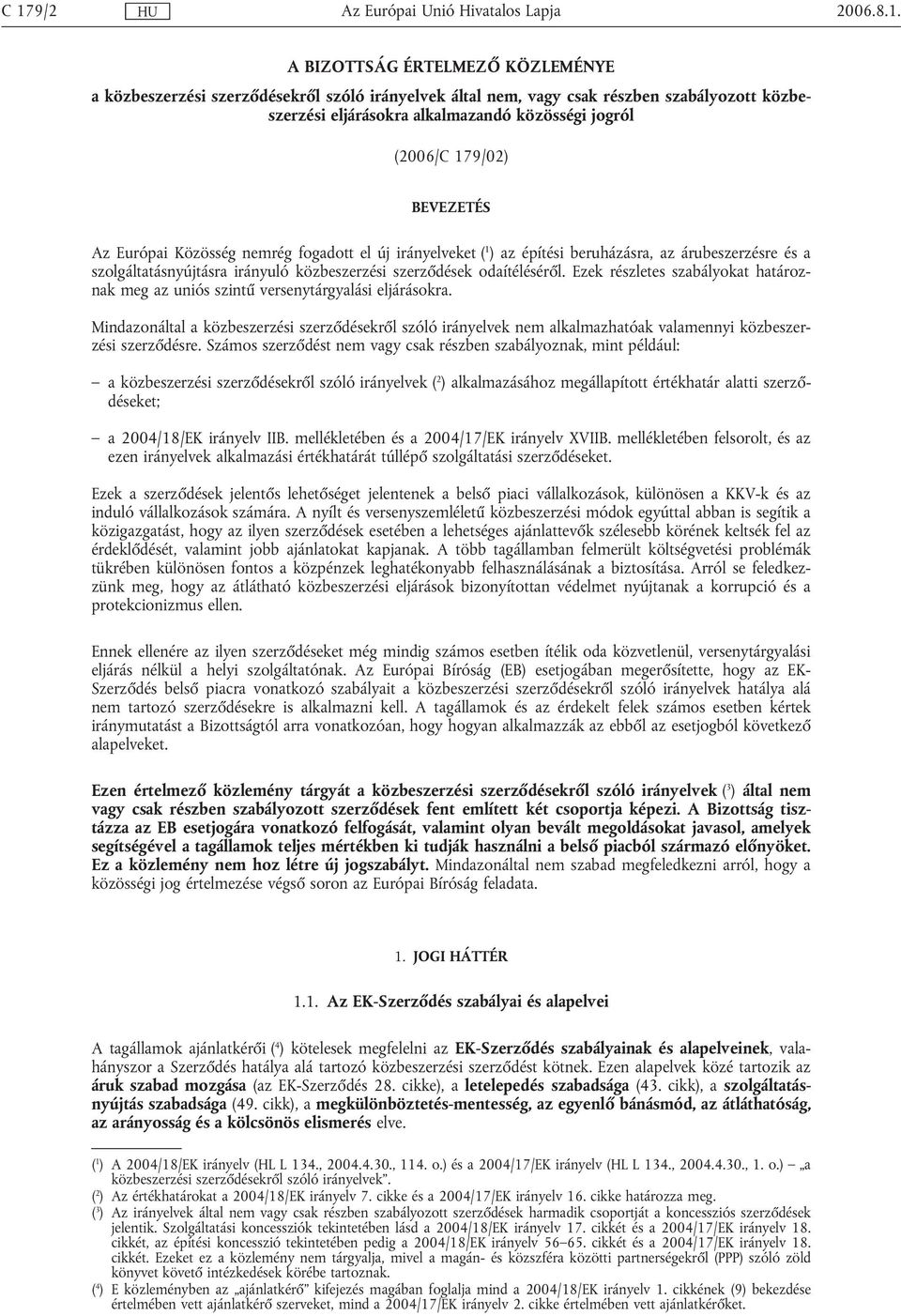 odaítéléséről. Ezek részletes szabályokat határoznak meg az uniós szintű versenytárgyalási eljárásokra.