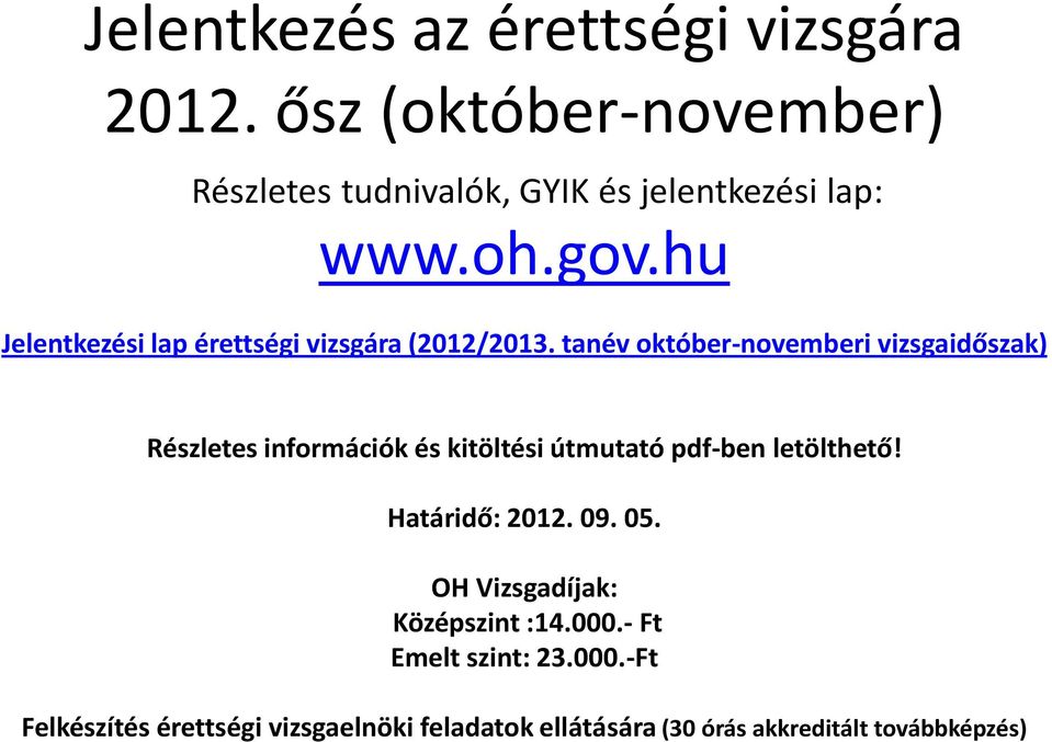 Pest Megyei Kormányhivatal Oktatási Főosztály. Az érettségi vizsga  szervezési feladatai, a jogszabályi változások - PDF Free Download