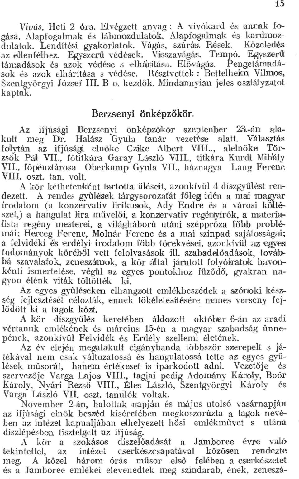 Résztvettek : Betteheimi Vimo Szentgyörgyi Józs,ef III. B O. kezdöe Mindarn!1yian joees os2jtá!yzatort kap bak. Berzsenyi önképzőkör. Az ifjúsági B erzs1enyi önképző1.br stz.eptenber 23.