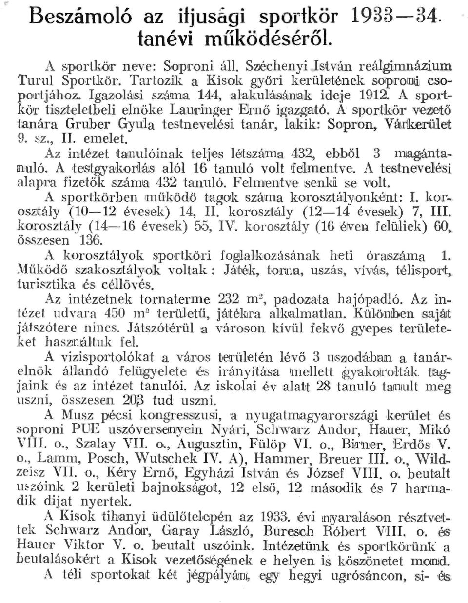 e1ncet. Az intézet rtamjuóinak tej,es ért:stzámta 432, ebbő 3 magánta. nuó. A testgya,\!oiirás a6 16 tanuó vot feimentve. A te\sftneve!éjsi aapfia fizetök S1Z:án11a 432 tanuó.