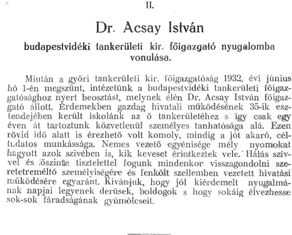 Érdemekben gazdag hivatai mükbdésének 35ik esztendejé1ben kerüt iskoánk az ö tan{!erüetéhez s 'így csak egy éven á t Í!3irtoztunk köiz'v etenü szeméyes tanhatósága aá.