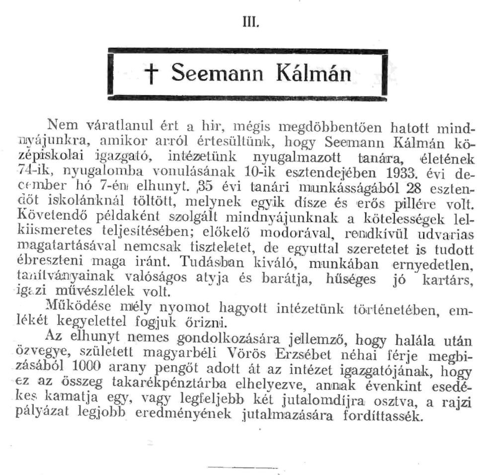 ,35 évi banári munkásságáhó 28 eszteneőt isko1ánkná tötött, meynek egyik dísze és erős piére vot. Követendő pédaként StZJogát tnindny.