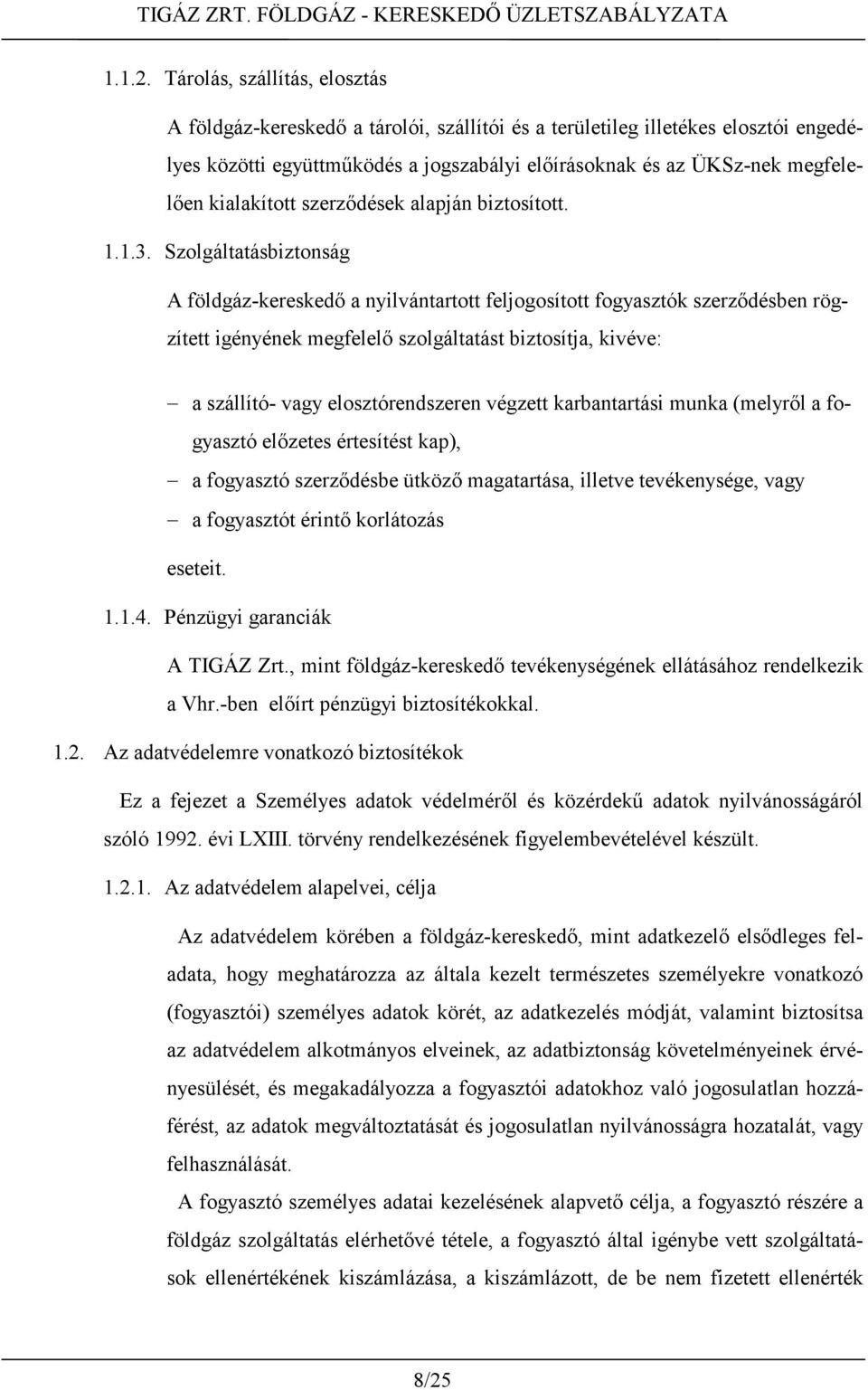 kialakított szerződések alapján biztosított. 1.1.3.