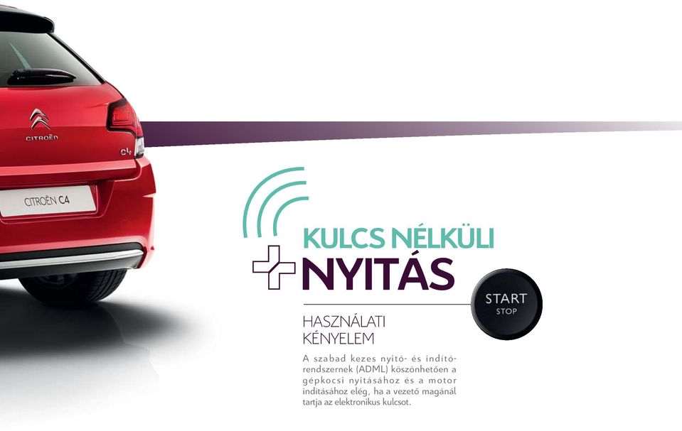köszönhetően a gépkocsi nyitásához és a motor